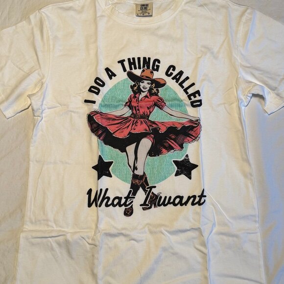 Comfort Colors Tops - Comfort Color "I DO A THING CALLED... What I Want" Cowgirl White T-Shirt L